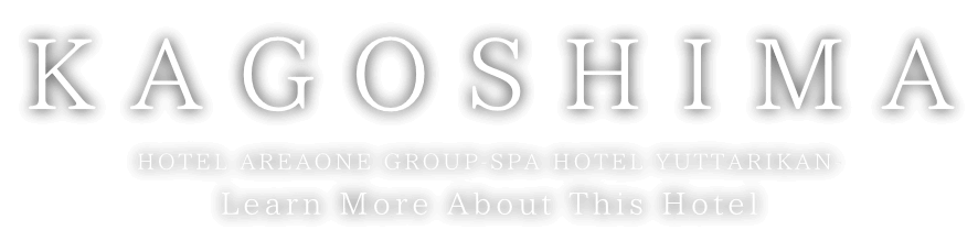 KAGOSHIMA AREAONE GROUP-SPA HOTEL YUTTRIKAN
